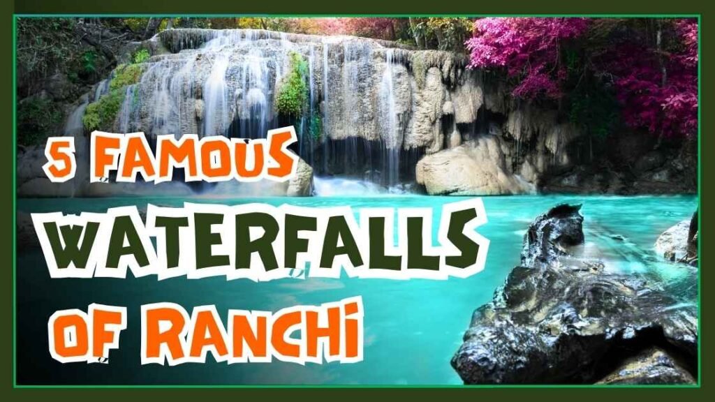5 Famous Waterfalls Of Ranchi